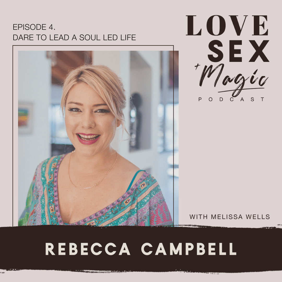 Dare To Lead A Soul Led Life with Rebecca Campbell - Mel Wells