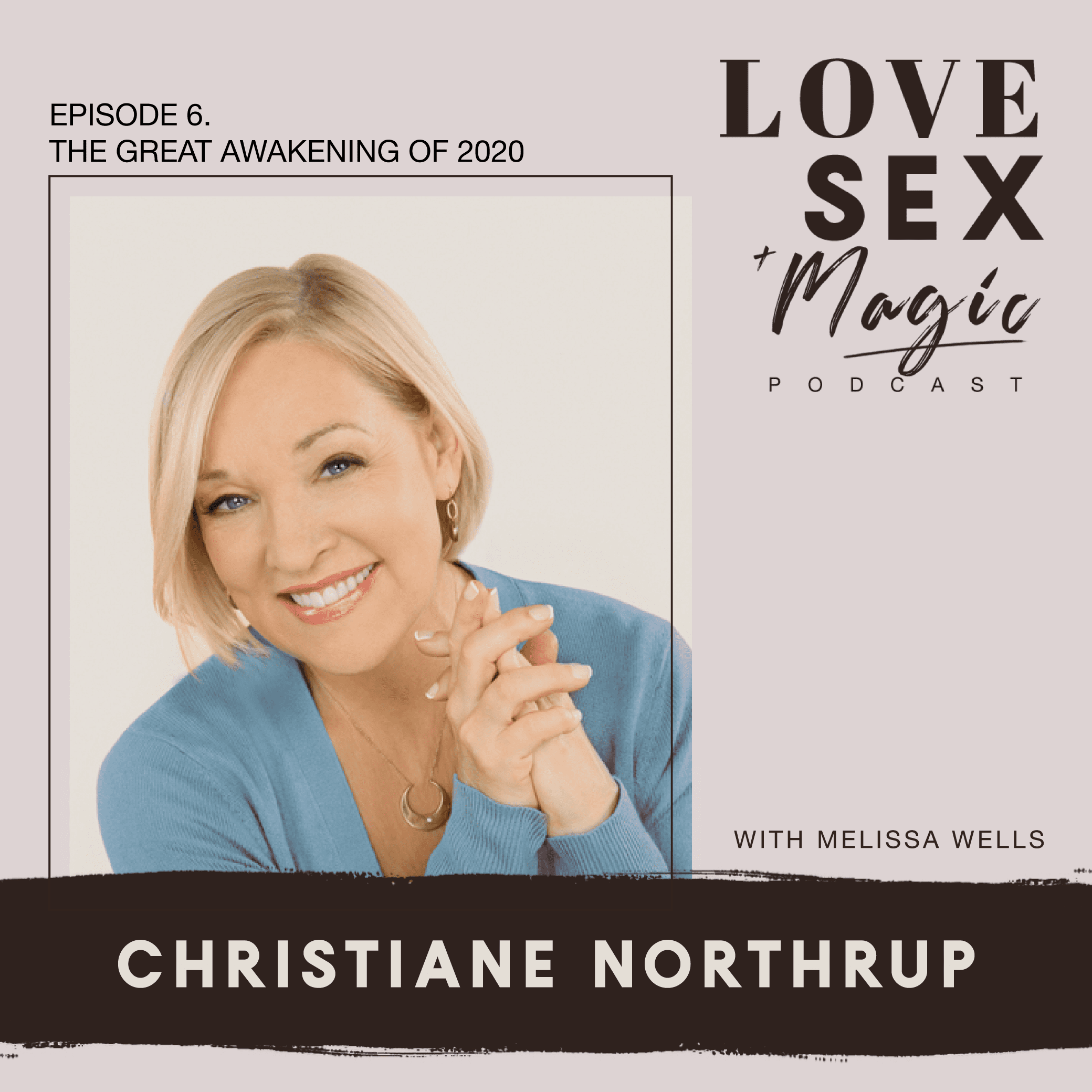 The Great Awakening Of With Dr Christiane Northrup Mel Wells
