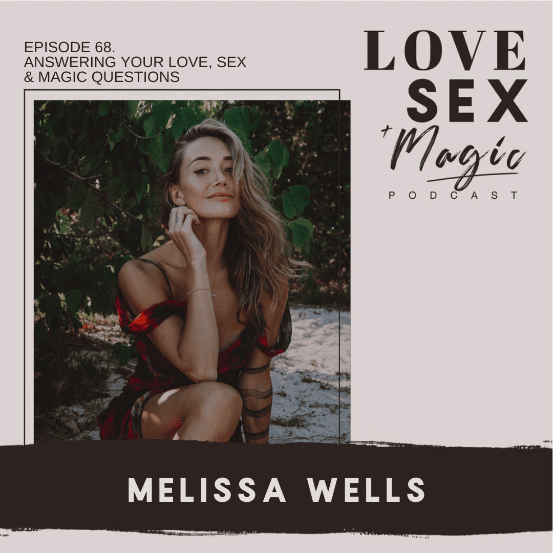 Answering Your Love, Sex & Magic Questions - Mel Wells