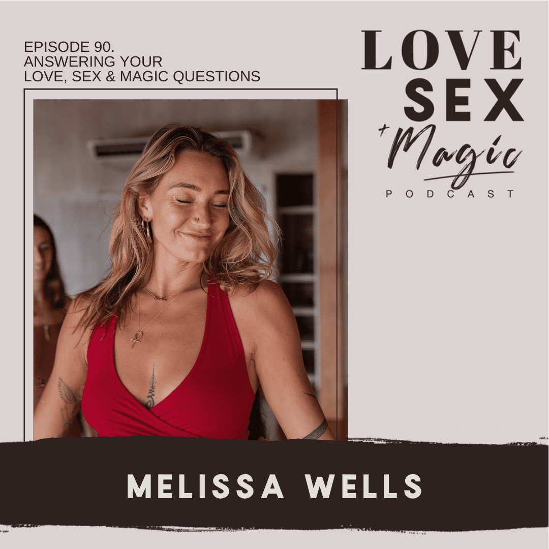 Answering Your Love, Sex & Magic Questions - Mel Wells