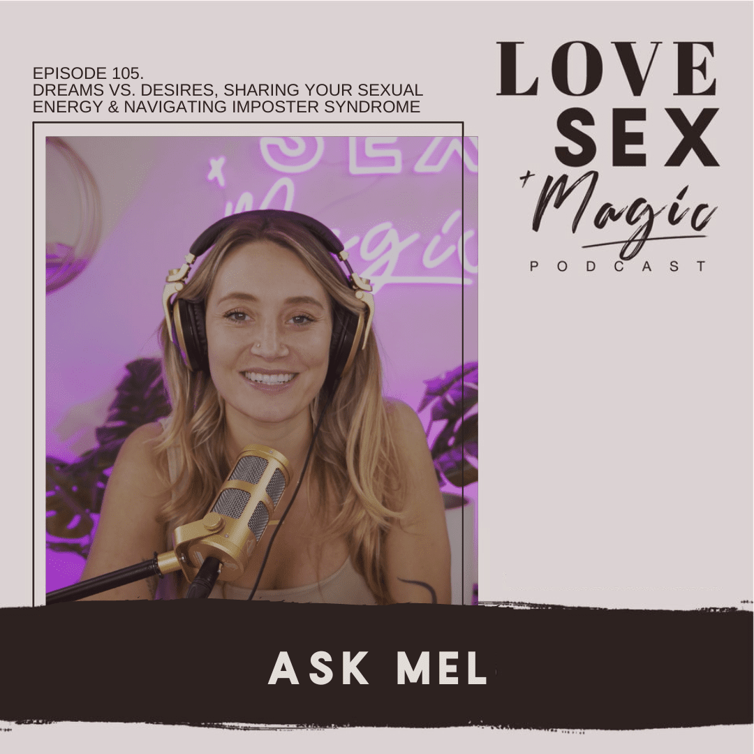 Ask Mel: Dreams vs. Desires, Sharing Your Sexual Energy & Navigating  Imposter Syndrome - Mel Wells